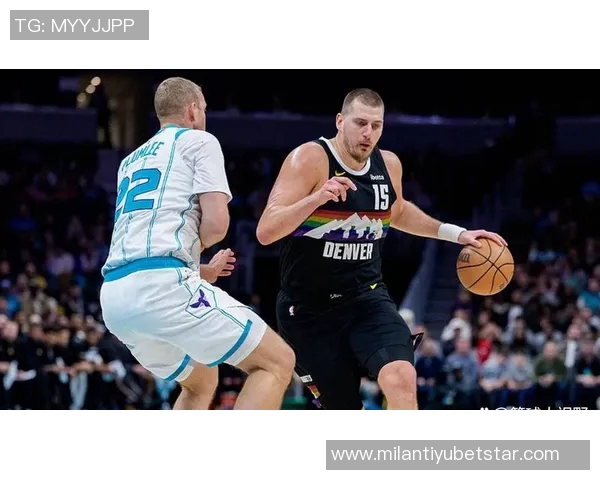 约基奇展现传奇实力穆雷开局火热掘金管理层运筹帷幄实力强劲